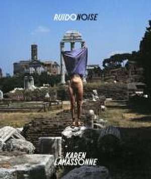 Karen Lamassonne. Ruido / Noise de Simon Castets