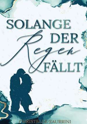 Solange der Regen fällt de Christelle Zaurrini
