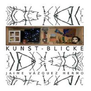 Kunst-Blicke de Jaime Vázquez Hermo