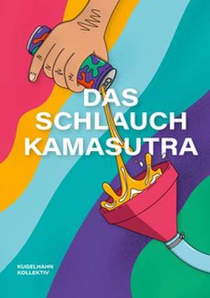 Schlauchkamasutra de Kugelhahn Kollektiv