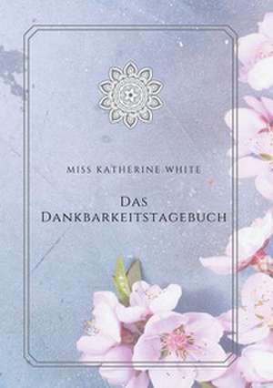 Das Dankbarkeitstagebuch de Miss Katherine White