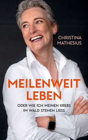 Meilenweit Leben de Christina Mathesius