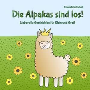 Die Alpakas sind los! de Elisabeth Gottschall