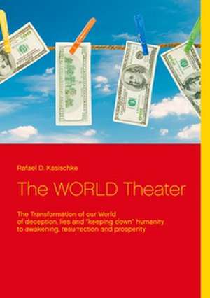 The WORLD Theater de Rafael D. Kasischke