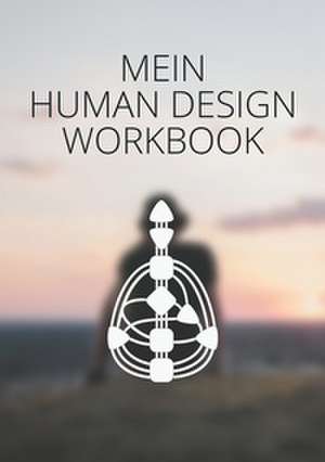Mein Human Design Workbook de A. Johann