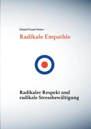 Radikale Empathie de Daniel Frank-Vetter