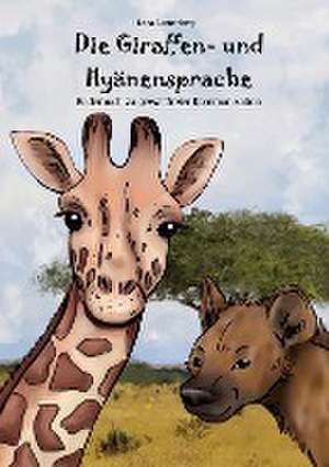 Die Giraffen- und Hyänensprache de Lena Sonnenberg