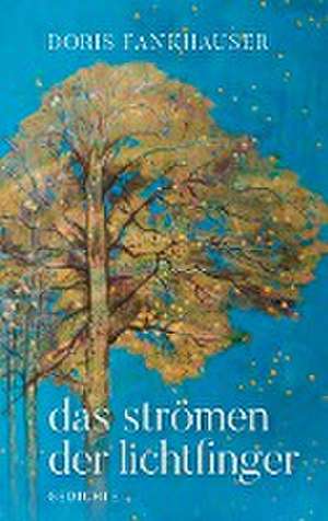 das strömen der lichtfinger de Doris Fankhauser