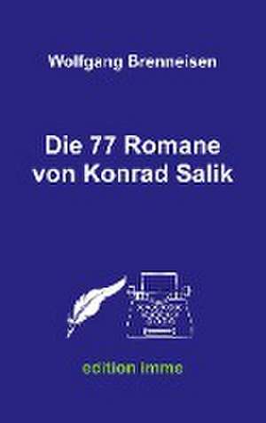 Die 77 Romane von Konrad Salik de Wolfgang Brenneisen