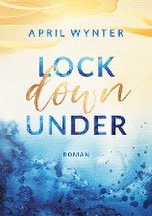 Lock Down Under de April Wynter