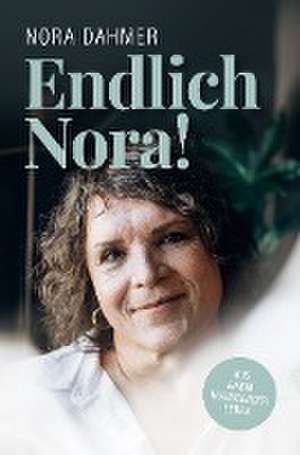 Endlich Nora! de Nora Dahmer