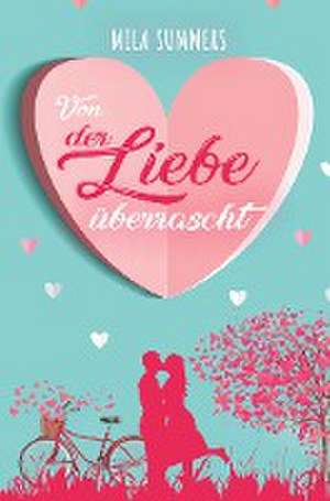 Von der Liebe überrascht de Mila Summers