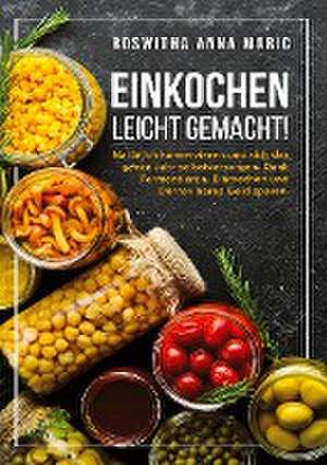 Einkochen leicht gemacht! de Roswitha Anna Maric