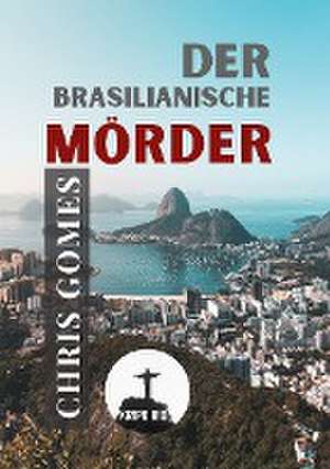 Der brasilianische Mörder de Chris Gomes