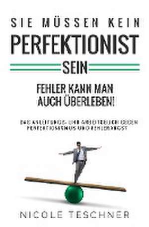 Sie müssen kein Perfektionist sein: de Nicole Teschner