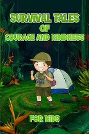 Survival Tales of Courage and Kindness for Kids de Curro Sauseda