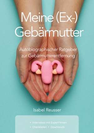 Meine (Ex-) Gebärmutter de Isabel Reusser