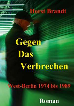 Gegen das Verbrechen de Horst Brandt