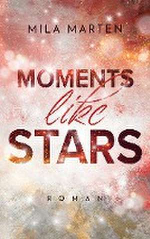 Moments like Stars de Mila Marten