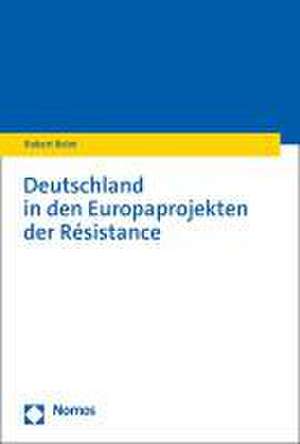 Deutschland in den Europaprojekten der Résistance de Robert Belot