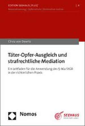 Täter-Opfer-Ausgleich und strafrechtliche Mediation de Clivia von Dewitz