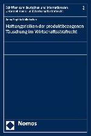 Haftungsrisiken der produktbezogenen Täuschung im Wirtschaftsstrafrecht de Anna Sophia Kollotschek