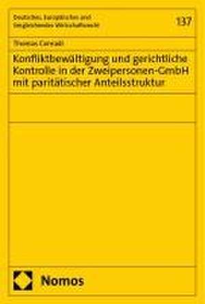 Konfliktbewältigung und gerichtliche Kontrolle in der Zweipersonen-GmbH mit paritätischer Anteilsstruktur de Thomas Conradi