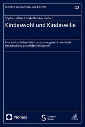 Kindeswohl und Kindeswille de Sophie Helene Elisabeth Erbersdobler