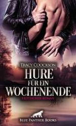 Hure für ein Wochenende | Erotischer Roman de Tracy Coockson