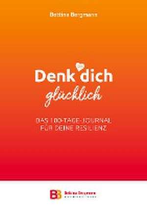 Denk dich glücklich de Bettina Bergmann