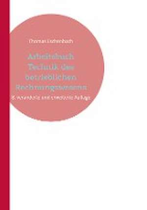 Arbeitsbuch Technik des betrieblichen Rechnungswesens de Thomas Eschenbach