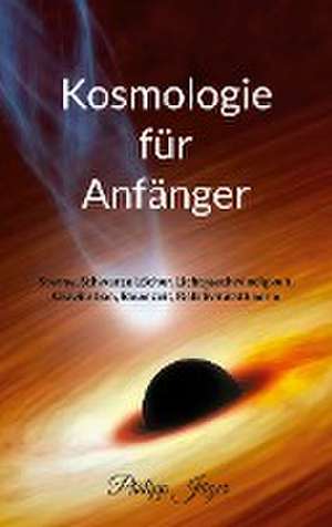 Kosmologie für Anfänger (Farbversion) de Philipp Jäger