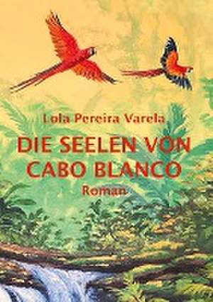 Die Seelen von Cabo Blanco de Lola Pereira Varela