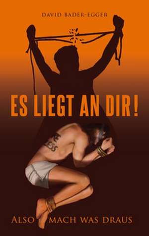 Es liegt an dir de David Bader-Egger