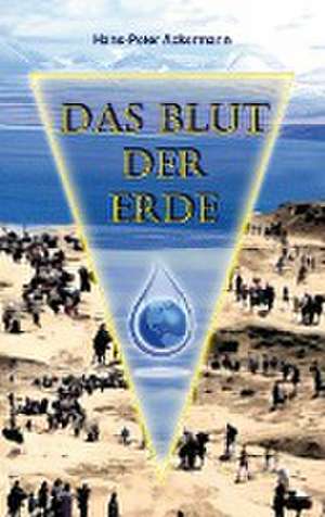 Das Blut der Erde de Hans-Peter Ackermann