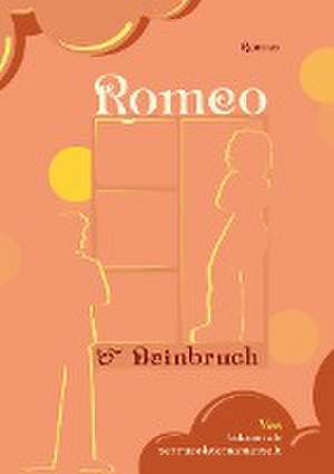 Romeo und Beinbruch de Ves Liebig