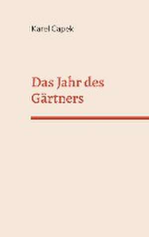 Das Jahr des Gärtners de Karel Capek