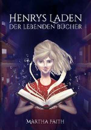 Henrys Laden der lebenden Bücher de Martha Faith