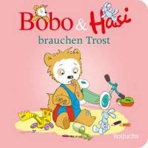 Bobo & Hasi brauchen Trost de Dorothée Böhlke