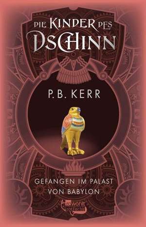 Die Kinder des Dschinn: Gefangen im Palast von Babylon de P. B. Kerr