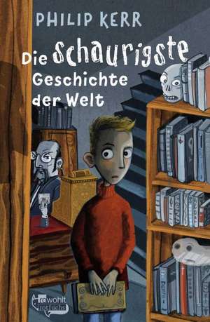 Die schaurigste Geschichte der Welt de Philip Kerr