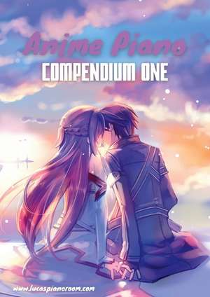 Anime Piano, Compendium One: Easy Anime Piano Sheet Music Book for Beginners and Advanced de Lucas Hackbarth