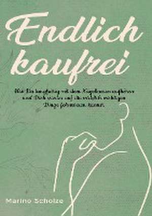 Endlich kaufrei! de Marino Scholze