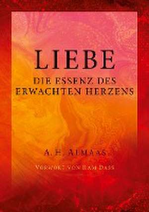 Liebe - Die Essenz des erwachten Herzens de A. H. Almaas