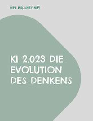 KI 2.023 Die Evolution des Denkens de Uwe Irmer