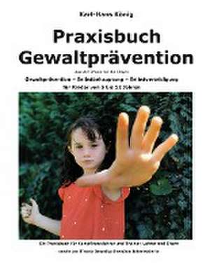 Praxisbuch Gewaltprävention de Karl-Hans König