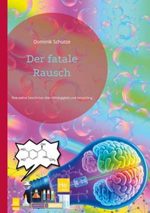 Der fatale Rausch de Dominik Schütze