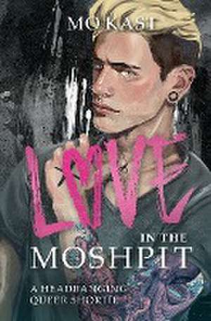 Love in the Moshpit de Mo Kast