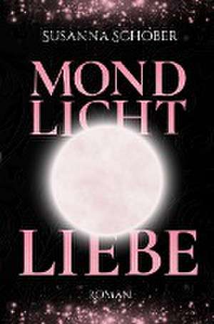 Mondlicht Liebe de Susanna Schober