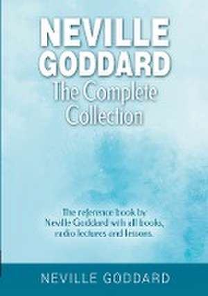 Neville Goddard - The Complete Collection de Neville Goddard